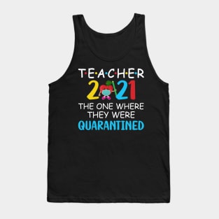 Teacher 2021 The One Where They Were Quarantined Tank Top